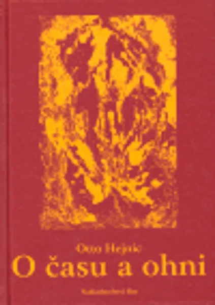 O času a ohni - Otto Hejnic, Viktorie Anna Grohová
