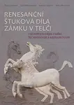 Renesanční štuková díla zámku v Telči v kontextu dějin umění, technologie a restaurování - Petra Hečková, Renata Tišlová, Pavel Waisser, Jana Waissero