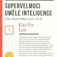 Supervelmoci umělé inteligence - Kai-Fu Lee