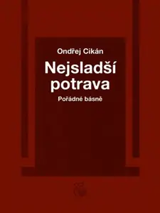 Nejsladší potrava - Ondřej Cikán