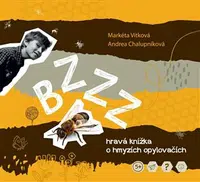 Bzzz - hravá enycklopedie o hmyzích opylovačích - Markéta Vítková, Andrea Chalupníková, Zora Sokolová