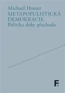Metapopulistická demokracie - Michael Hauser