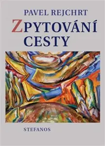 Zpytování cesty - Pavel Rejchrt