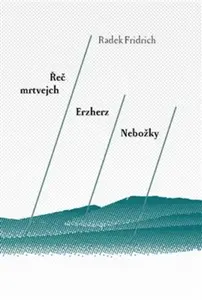 Řeč mrtvejch / Erzherz / Nebožky - Radek Fridrich
