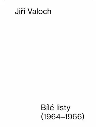 Bílé listy /1964 - 1966/ - Jiří Valoch