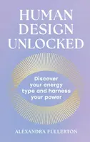 Human Design Unlocked - Alexandra Fullerton