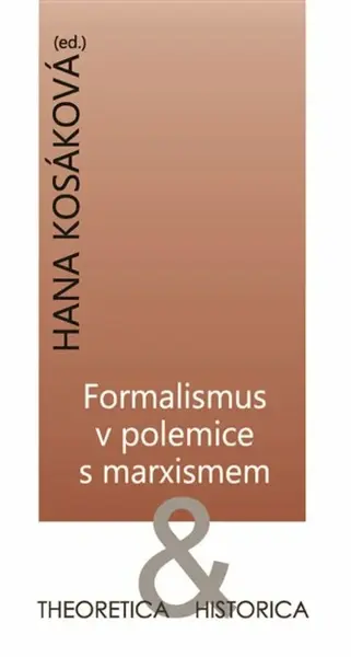 Formalismus v polemice s marxismem - Hana Kosáková
