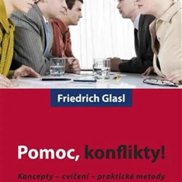 Pomoc, konflikty! - Friedrich Glasl