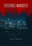 Existence marnosti - Pavel Horníček