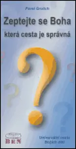 Zeptejte se Boha, která cesta je správná - Pavel Grulich
