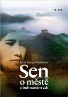 Sen o městě obehnaném zdí - Lisa Huang Fleischmanová