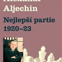 Nejlepší partie 1920-1923 - Alexandr Alechin