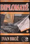 Diplomaté - Ivan Brož - kniha z kategorie Historie