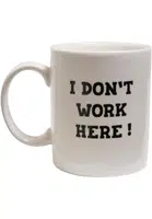 Don't work here cup white