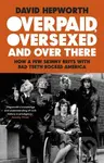 Overpaid, Oversexed and Over There (How a Few Skinny Brits with Bad Teeth Rocked America) - kniha z kategorie Umění, design a architektura