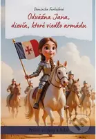 Odvážna Jana, dievča, ktoré viedlo armádu (Príbeh sv. Jany z Arku) - kniha z kategorie Pro děti
