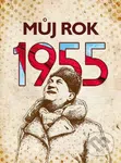 Můj rok 1955 - Irena Tatíčková - kniha z kategorie Historie