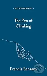 The Zen of Climbing - Francis Sanzaro