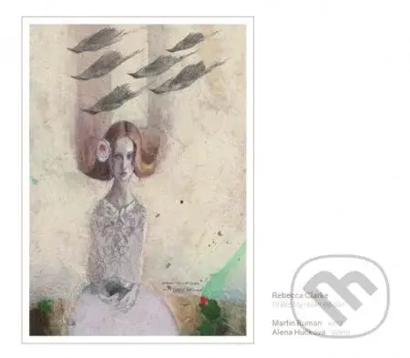 Martin Ruman, Alena Hučková: Rebecca Clarke / I'll Bid My Heart Be Still