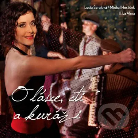 Šoralova a Horáček: O lásce cti - Lucia Šoralova, Michal Horáček