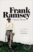 Frank Ramsey (A Sheer Excess of Powers) - Cheryl Misak - kniha z kategorie Byznys a management