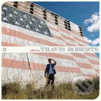 TRAVIS ROBERTS:  REBEL ROSE LP