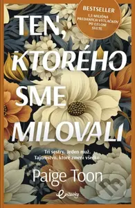 Ten, ktorého sme milovali (Tri sestry. Jeden muž. Tajomstvo, ktoré zmení všetko.) - kniha z kategorie Romantika