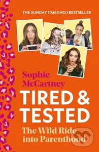 Tired and Tested (The Wild Ride into Parenthood) - Sophie Mccartney