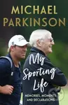 My Sporting Life (Memories, moments and declarations) - kniha z kategorie Sport