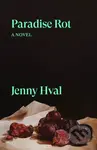 Paradise Rot (A Novel) - Jenny Hval