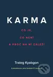 Karma (Co je, co není a proč na ní záleží) - Traleg Kjabgon