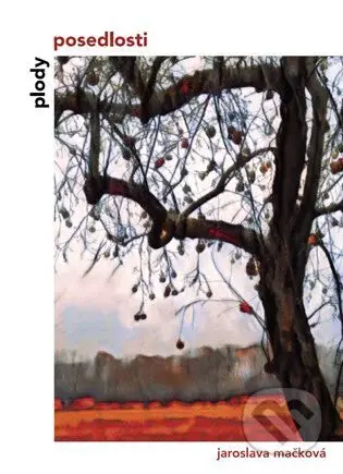 Plody posedlosti - Jaroslava Mačková