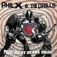 Phil X & The Drills:  Pow! Right In The Kisser - Phil X & The Drills