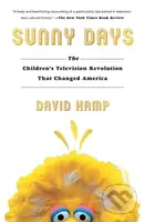 Sunny Days (The Children's Television Revolution That Changed America) - kniha z kategorie Umění, design a architektura