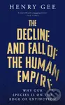 The Decline and Fall of the Human Empire (Why Our Species is  on the Edge of Extinction) - kniha z kategorie Odborné a naučné