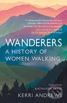 Wanderers (A History of Women Walking) - Kerri Andrews - kniha z kategorie Humanitní a společenské vědy