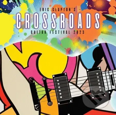 Eric Clapton: Crossroads Guitar Festival 2023 - Eric Clapton