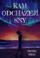 Kam odcházejí sny - Petra Fido