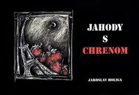 Jahody s chrenom - Jaroslav Holiga