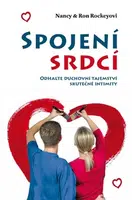 Spojení srdcí - Odhalte duchovní tajemství skutečné intimity - Nancy Rockey, Ron Rockey