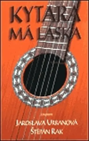 Kytara má láska - Jaroslava Urbanová, Štěpán Rak