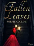 The Fallen Leaves - Wilkie Collins