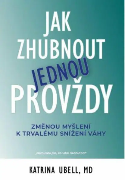 Jak zhubnout jednou provždy - Katrina Ubell