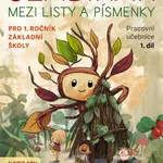 Slabikář - Mezi listy a písmenky (1. díl) - Jana Kopecká, Justina Danišová, Markéta Vokurková