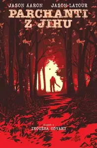 Parchanti z Jihu 4 - Zkouška odvahy - Jason Aaron, Jason Latour