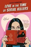 Love In The Time Of Serial Killers - Alicia Thompson