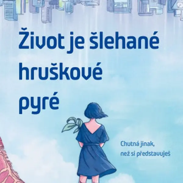 Život je šlehané hruškové pyré - Svobodová Martina