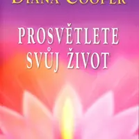 Prosvětlete svůj život - Diana Cooperová
