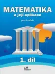 Matematika a její aplikace pro 4. ročník 1. díl - Hana Mikulenková, kolektiv autorů