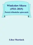 Władysław Sikora (1933–2015), Portrét těšínského spisovatele - Libor Martinek - e-kniha